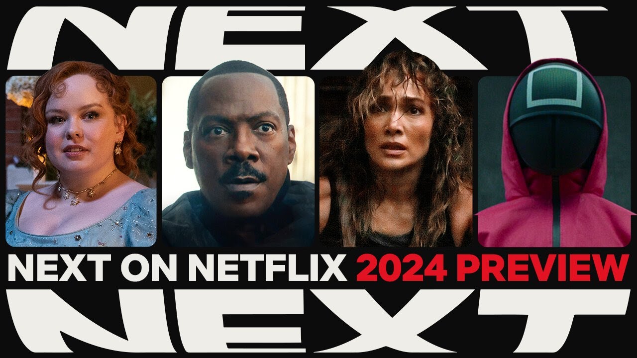 NEXT ON NETFLIX 2024: The Series & Films Preview - YouTube