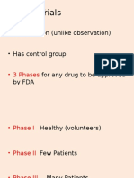 Clinical Trials: - Intervention (Unlike Observation) - Has Control Group