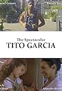 The Spectacular Tito Garcia (2018)