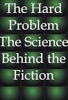 The Hard Problem: The Science Behind the Fiction (2004)