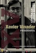 Xavier Vinader, periodista. Contra la guerra bruta (2015)