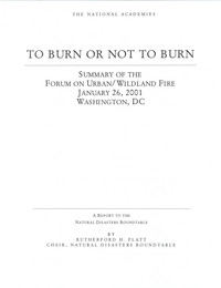 To Burn or Not to Burn: Summary of the Forum on Urban/Wildland Fire, January 26, 2001, Washington, DC