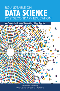 Roundtable on Data Science Postsecondary Education: A Compilation of Meeting Highlights