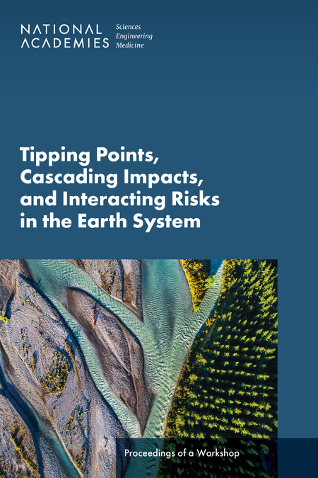 Tipping Points, Cascading Impacts, and Interacting Risks in the Earth System: Proceedings of a Workshop