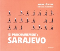 Alban Lécuyer - Ici prochainement : Sarajevo.