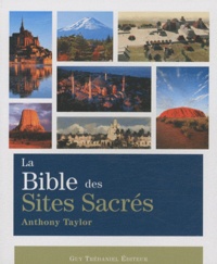 Anthony Taylor - La bible des sites sacrés.