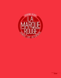 Catherine Becker - La marque rouge - Shanghaï, luxury, art & memory -anglais-.