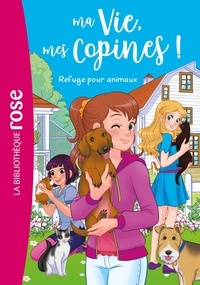 Catherine Kalengula - Ma Vie, mes Copines ! Tome 20 : Refuge pour animaux.