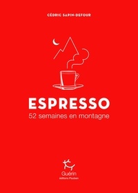 Cédric Sapin-Defour - Espresso - 52 semaines en montagne.