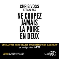 Chris Voss et Tahl Raz - Ne coupez jamais la poire en deux.