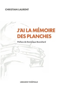 Christian Laurent - J'ai la mémoire des planches.