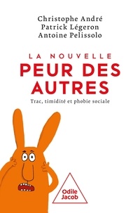 Christophe André et Patrick Légeron - La nouvelle peur des autres - Trac, timidité et phobie sociale.