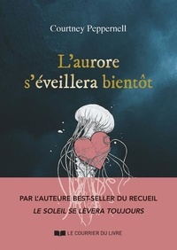 Courtney Peppernell - L'aurore s'éveillera bientôt.