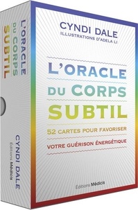 Cyndi Dale et Adela Li - L'oracle du corps subtil - 52 cartes pour favoriser votre guérison énergétique.