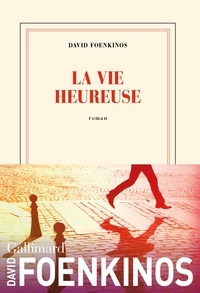 David Foenkinos - La vie heureuse.