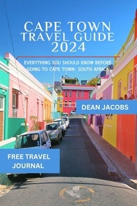  DEAN JACOBS - Cape Town Travel Guide 2024 : A Comprehensive Guide to 2024's Cultural Treasures, Landmarks, and Must-Visit Spots.