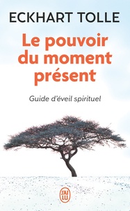 Eckhart Tolle - Le pouvoir du moment présent - Guide d'éveil spirituel.