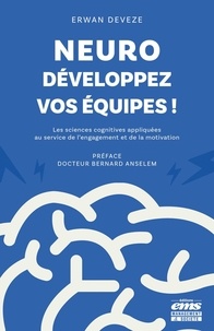 Erwan Devèze - Neuro-développez vos équipes ! - Les sciences cognitives au service de l'engagement et de la motivation.