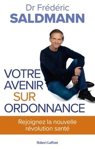 Frédéric Saldmann - Votre avenir sur ordonnance.