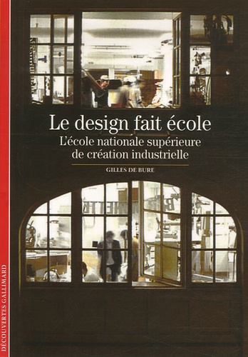 Gilles de Bure - Le design fait école - L'école nationale supérieure de création industrielle.