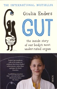 Giulia Enders - Gut - The Inside Story of Our Body's Most Under-Rated Organ.