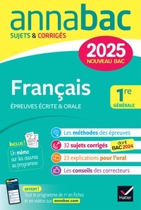 Hélène Bernard et Sylvie Dauvin - Annales du bac Annabac 2025 Français 1re générale (bac de français écrit & oral) - sujets corrigés sur les oeuvres au programme 2024-2025.