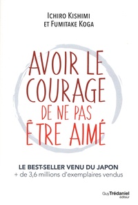 Ishiro Kishimi et Fumitake Koga - Avoir le courage de ne pas être aimé.