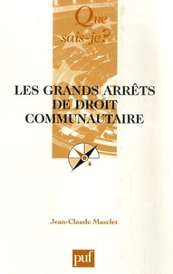 Jean-Claude Masclet - Les grands arrêts de droit communautaire - Cour de justice des Communautés européennes, Conseil constitutionnel, Cour de cassation, Conseil d'Etat.