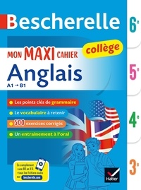 Jeanne-France Bignaux et Sylvie Collard-Rebeyrolle - Bescherelle collège - Mon maxi cahier d'anglais 6e, 5e, 4e, 3e - règles et exercices corrigés (grammaire, vocabulaire, prononciation).