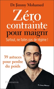 Jimmy Mohamed - Zéro contrainte pour maigrir - Surtout ne faites pas de régime !.