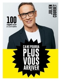 Julien Courbet - Ca ne pourra plus vous arriver - 100 règles d'or à connaître.