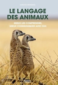 Karsten Brensing - Le langage des animaux - Mieux les comprendre, mieux communiquer avec eux.