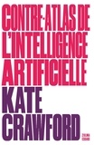 Kate Crawford - Contre-atlas de l'intelligence artificielle - Les coûts politiques, sociaux et environnementaux de l'IA.