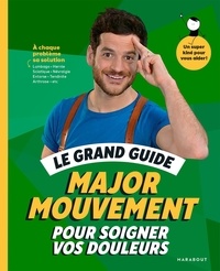  Major Mouvement - Le grand guide Major Mouvement pour soigner vos douleurs.