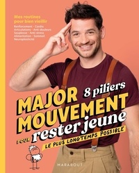  Major Mouvement - Major Mouvement - 8 piliers pour rester jeune le plus longtemps possible.