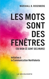 Marshall B. Rosenberg - Les mots sont des fenêtres (ou bien ce sont des murs) - Introduction à la Communication NonViolente.