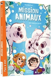 Mathilde Paris et Céline Deregnaucourt - Mission animaux Tome 7 : SOS bébé ours perdu.