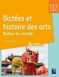 Mélanie Pouëssel - Dictées et histoires des arts CE2 - Autour du monde.