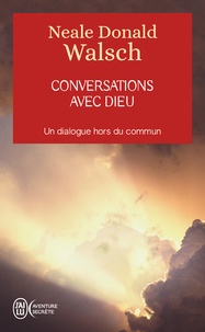 Neale Donald Walsch - Conversations avec Dieu.