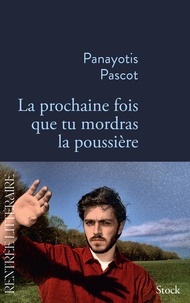 Panayotis Pascot - La prochaine fois que tu mordras la poussière.