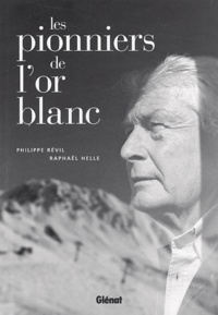 Philippe Révil et Raphaël Helle - Les pionniers de l'or blanc.