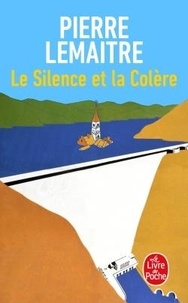 Pierre Lemaitre - Le silence et la colère.