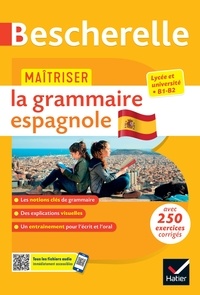 Pilar Carrasco Thierry et Micheline Débent Poujoulat - Bescherelle - Maîtriser la grammaire espagnole  (grammaire & exercices) - lycée, classes préparatoires et université (B1-B2).