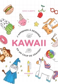 Sarah Alberto - Kawaii - J'apprends à dessiner en un coup de crayon !.