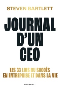 Steven Bartlett - Journal d'un CEO - Les 33 lois du succès en entreprise et dans la vie.