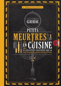 Thibaud Villanova - Petits meurtres en cuisine.