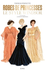 Thomas Pernette et Ludivine Joséphine - Robes de princesses - Le style Windsor.