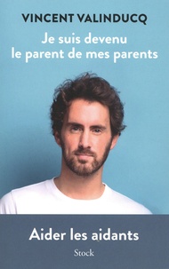 Vincent Valinducq - Je suis devenu le parent de mes parents.