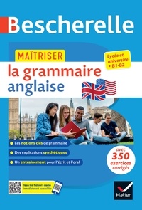 Wilfrid Rotgé et Michèle Malavieille - Bescherelle - Maîtriser la grammaire anglaise (grammaire & exercices) - lycée, classes préparatoires et université (B1-B2).