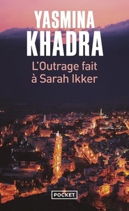 Yasmina Khadra - L'outrage fait à Sarah Ikker Tome 1 : .